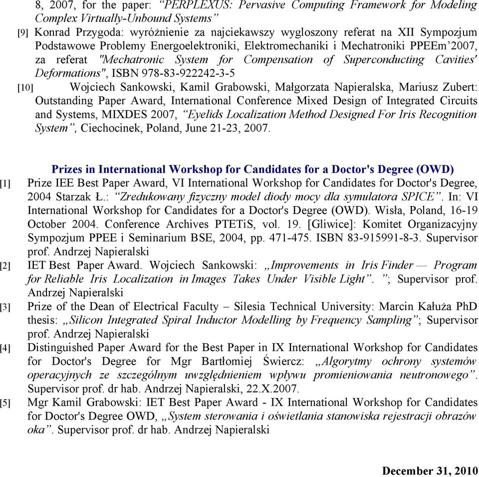 [10] Wojciech Sankowski, Kamil Grabowski, Małgorzata Napieralska, Mariusz Zubert: Outstanding Paper Award, International Conference Mixed Design of Integrated Circuits and Systems, MIXDES 2007,