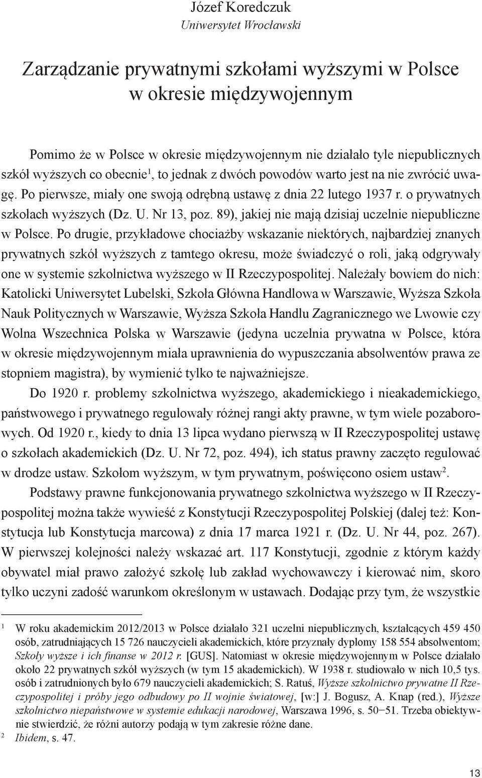 Nr 13, poz. 89), jakiej nie mają dzisiaj uczelnie niepubliczne w Polsce.