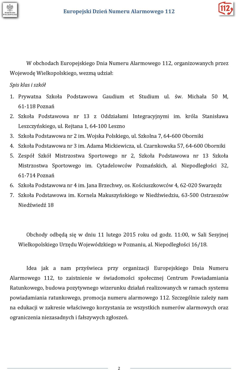 Szkolna 7, 64-600 Oborniki 4. Szkoła Podstawowa nr 3 im. Adama Mickiewicza, ul. Czarnkowska 57, 64-600 Oborniki 5.