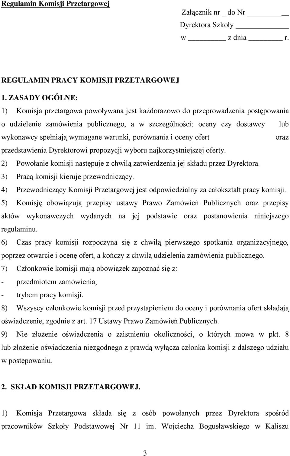 wymagane warunki, porównania i oceny ofert oraz przedstawienia Dyrektorowi propozycji wyboru najkorzystniejszej oferty.