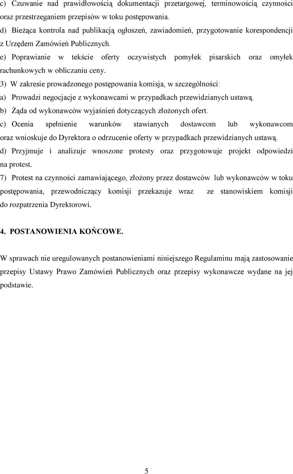 e) Poprawianie w tekście oferty oczywistych pomyłek pisarskich oraz omyłek rachunkowych w obliczaniu ceny.