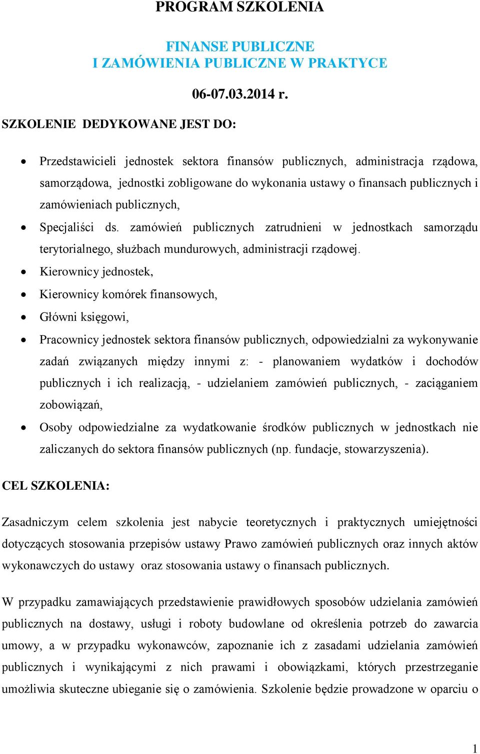 ds. zamówień publicznych zatrudnieni w jednostkach samorządu terytorialnego, służbach mundurowych, administracji rządowej.