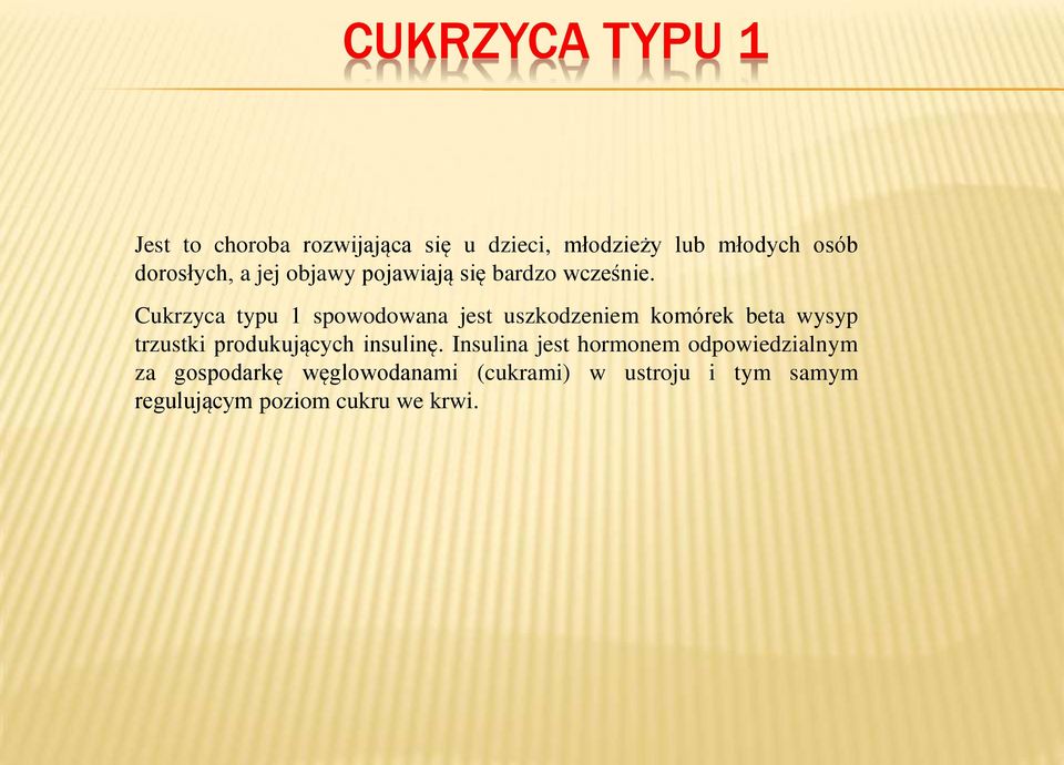 Cukrzyca typu 1 spowodowana jest uszkodzeniem komórek beta wysyp trzustki produkujących