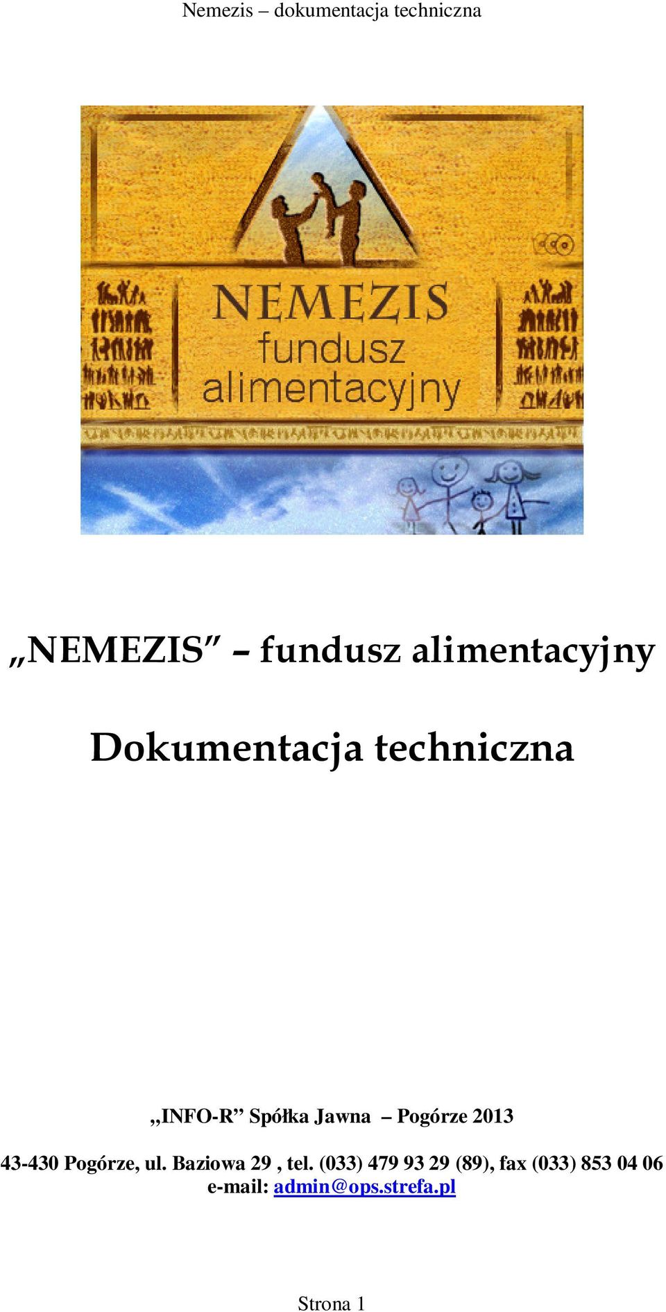 Pogórze, ul. Baziowa 29, tel.