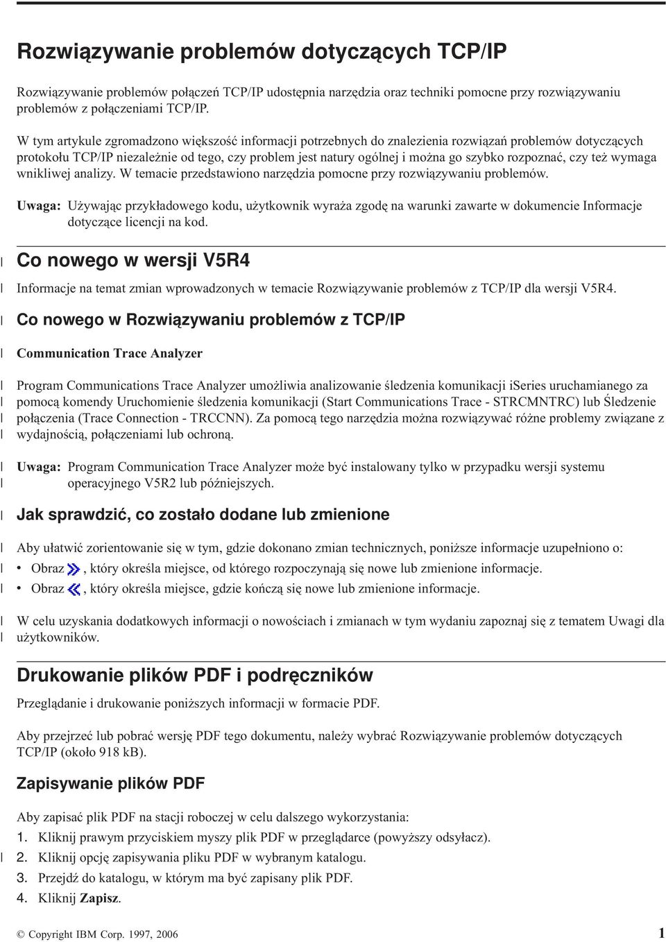 rozpoznać, czy też wymaga wnikliwej analizy. W temacie przedstawiono narzędzia pomocne przy rozwiązywaniu problemów.