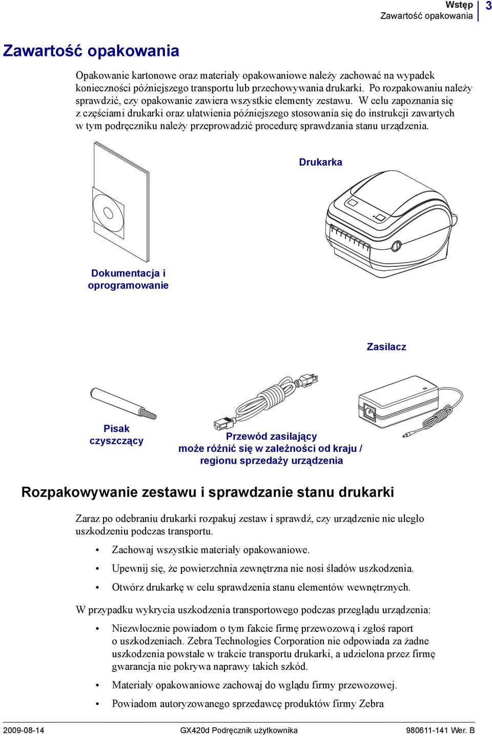 W celu zapoznania się zczęściami drukarki oraz ułatwienia późniejszego stosowania się do instrukcji zawartych w tym podręczniku należy przeprowadzić procedurę sprawdzania stanu urządzenia.