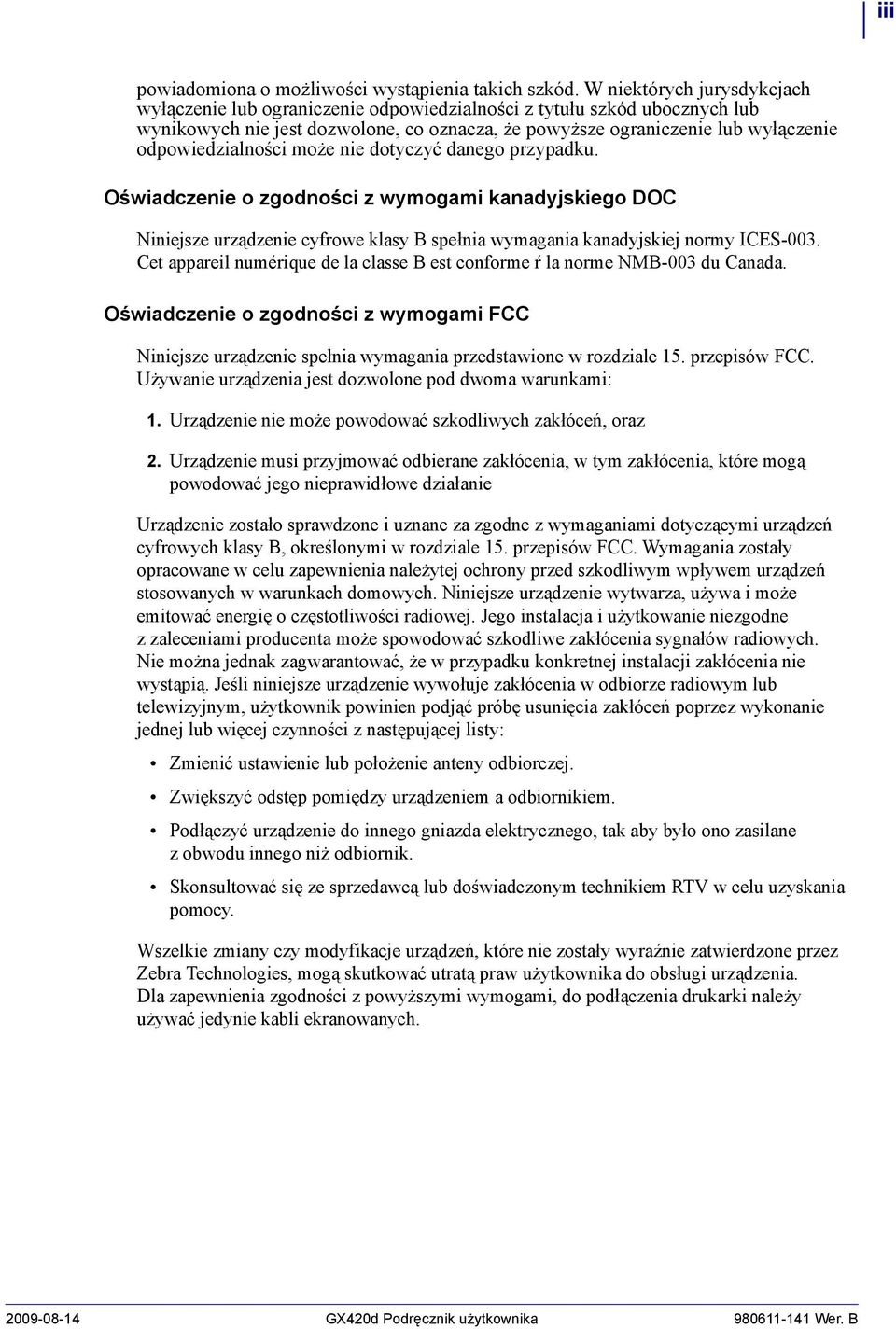 odpowiedzialności może nie dotyczyć danego przypadku. Oświadczenie o zgodności z wymogami kanadyjskiego DOC Niniejsze urządzenie cyfrowe klasy B spełnia wymagania kanadyjskiej normy ICES-003.
