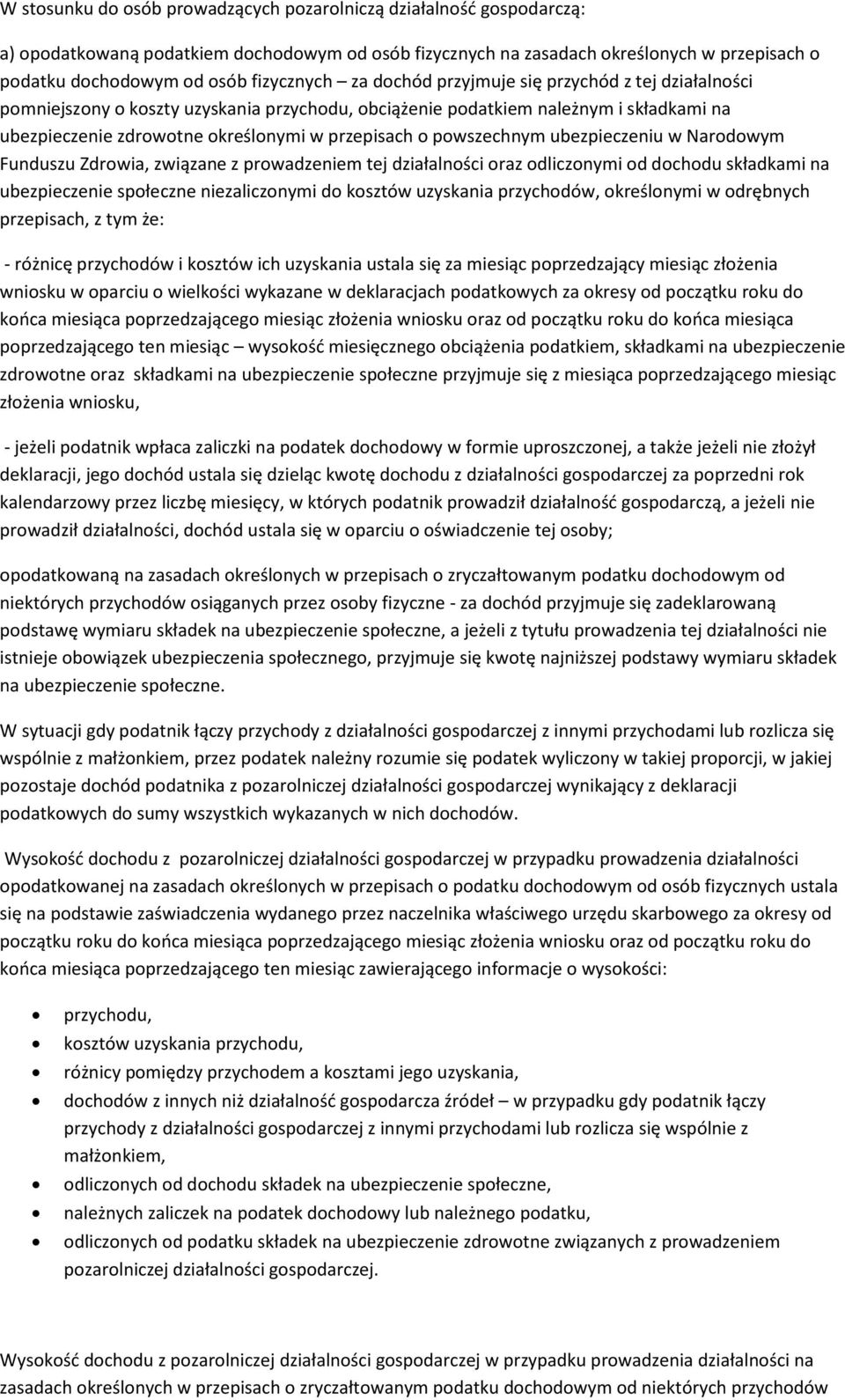 o powszechnym ubezpieczeniu w Narodowym Funduszu Zdrowia, związane z prowadzeniem tej działalności oraz odliczonymi od dochodu składkami na ubezpieczenie społeczne niezaliczonymi do kosztów uzyskania