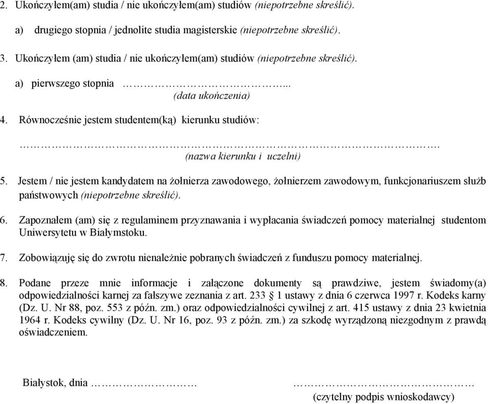 (nazwa kierunku i uczelni) 5. Jestem / nie jestem kandydatem na żołnierza zawodowego, żołnierzem zawodowym, funkcjonariuszem służb państwowych (niepotrzebne skreślić). 6.