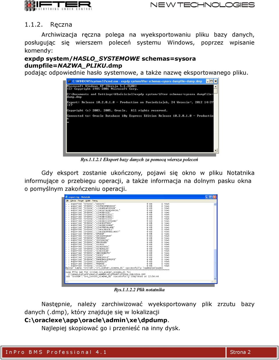 schemas=sysora dumpfile=nazwa_pliku.dmp podając odpowiednie hasło systemowe, a także nazwę eksportowanego pliku. Rys.
