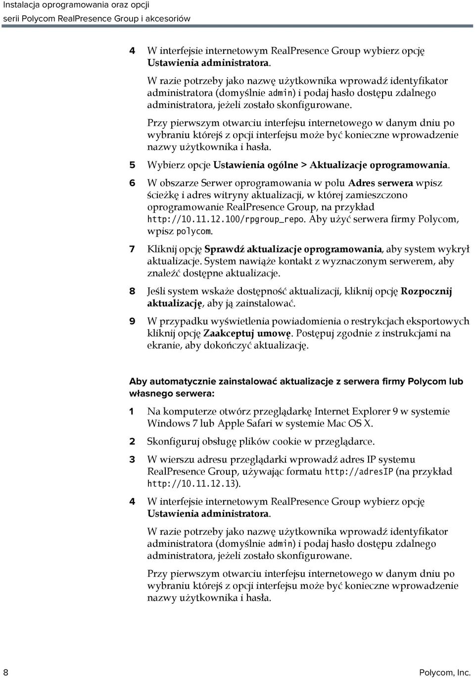 Przy pierwszym otwarciu interfejsu internetowego w danym dniu po wybraniu którejś z opcji interfejsu może być konieczne wprowadzenie nazwy użytkownika i hasła.