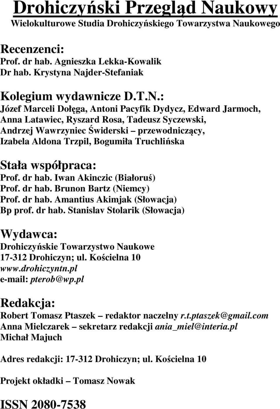 ukowego Recenzenci: Prof. dr hab. Agnieszka Lekka-Kowalik Dr hab. Krystyna Na