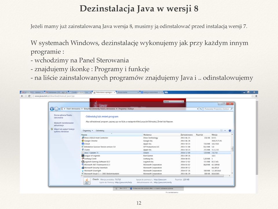 W systemach Windows, dezinstalację wykonujemy jak przy każdym innym programie : " -