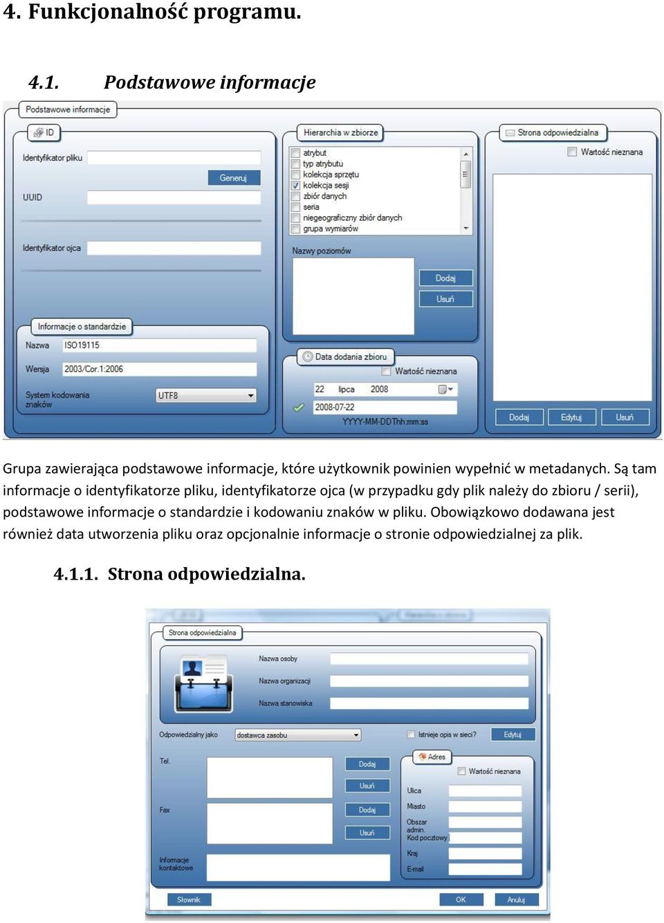 Są tam informacje o identyfikatorze pliku, identyfikatorze ojca (w przypadku gdy plik należy do zbioru / serii),