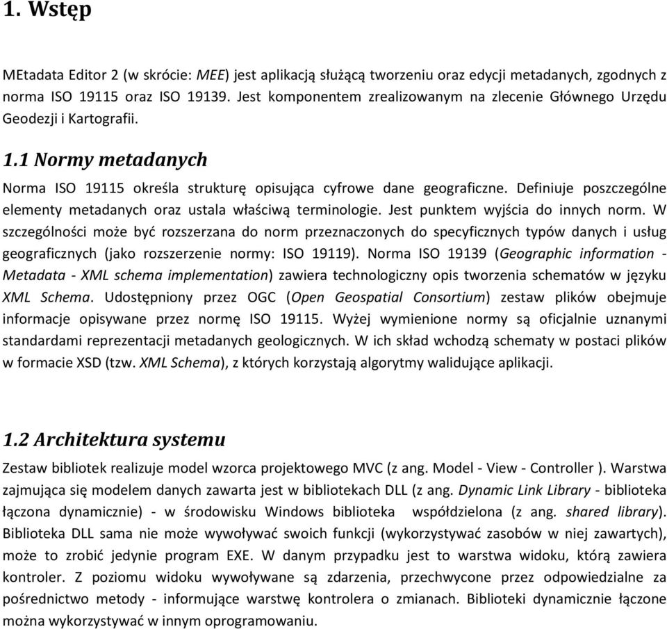 Definiuje poszczególne elementy metadanych oraz ustala właściwą terminologie. Jest punktem wyjścia do innych norm.