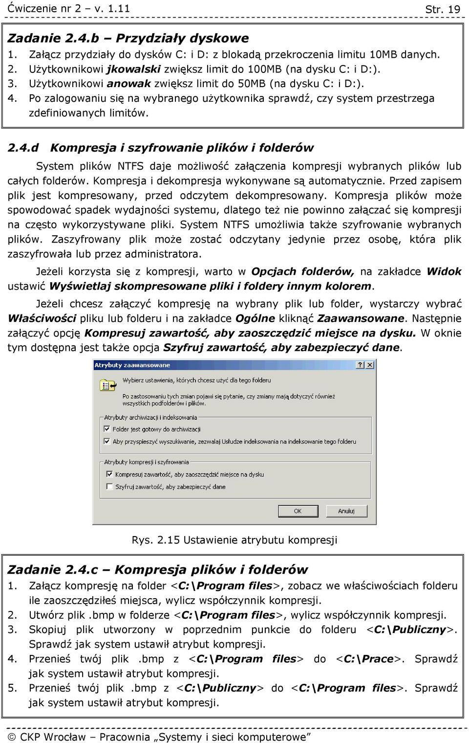 Po zalogowaniu się na wybranego użytkownika sprawdź, czy system przestrzega zdefiniowanych limitów. 2.4.