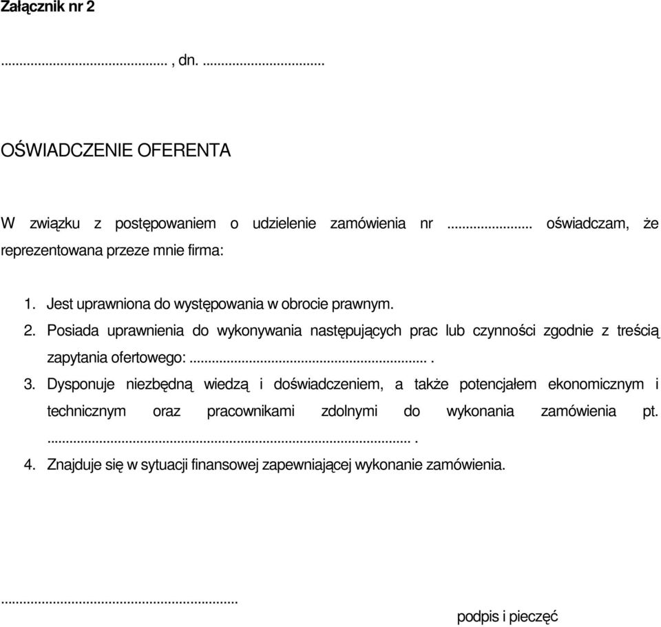 Posiada uprawnienia do wykonywania następujących prac lub czynności zgodnie z treścią zapytania ofertowego:.... 3.