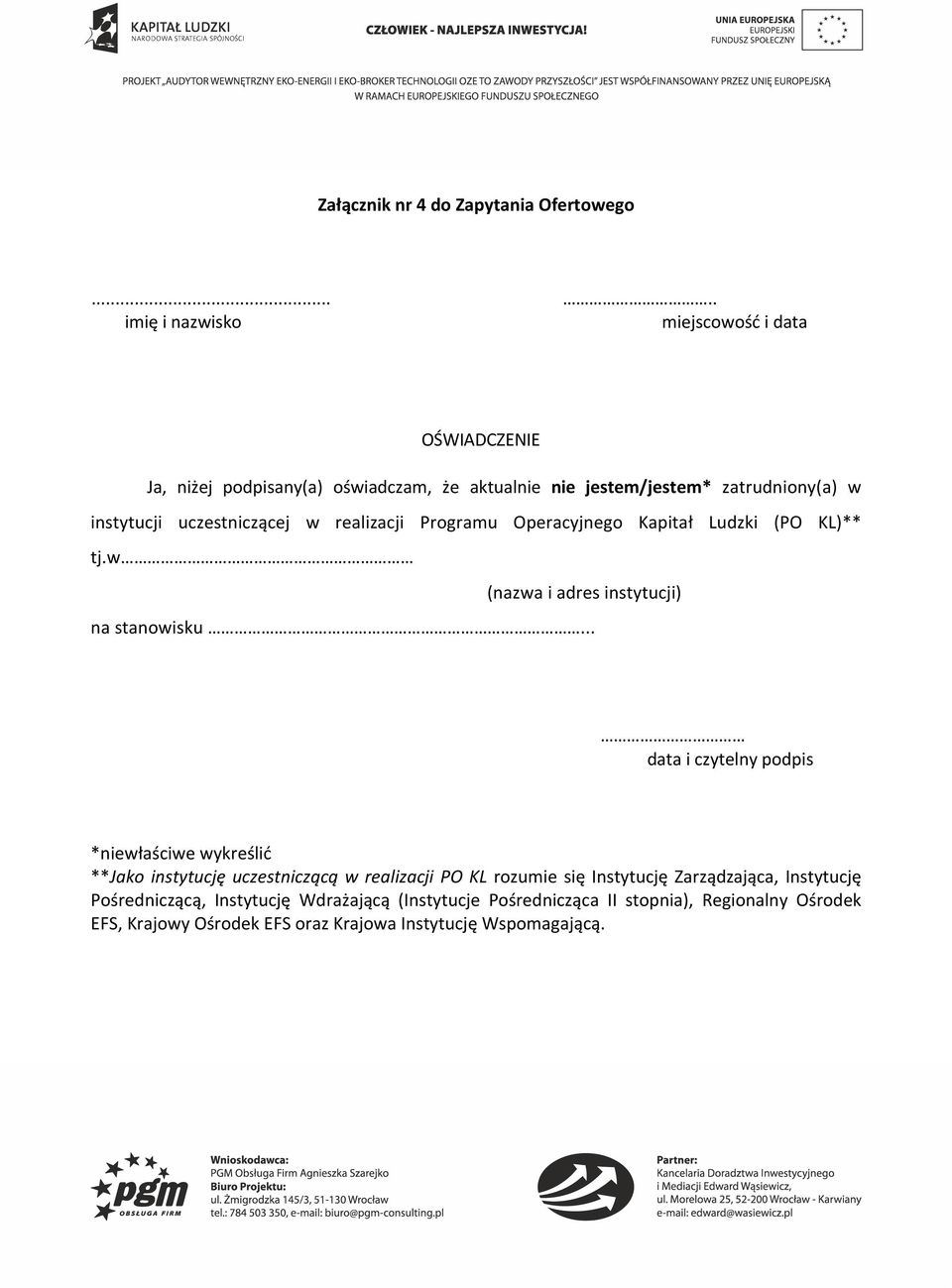 uczestniczącej w realizacji Programu Operacyjnego Kapitał Ludzki (PO KL)** tj.w (nazwa i adres instytucji) na stanowisku.