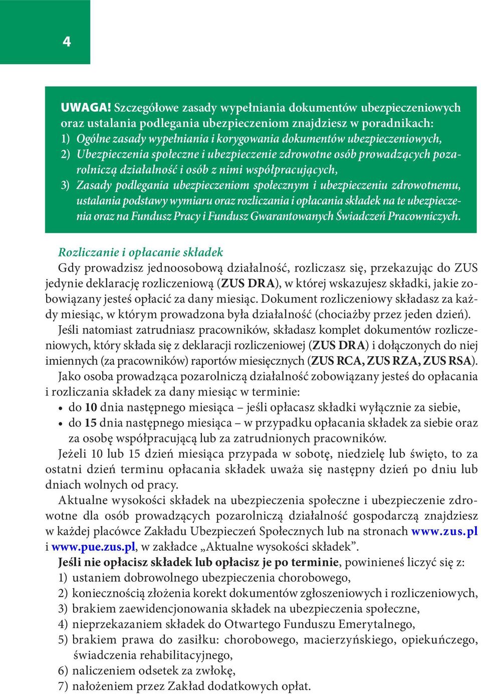 2) Ubezpieczenia społeczne i ubezpieczenie zdrowotne osób prowadzących pozarolniczą działalność i osób z nimi współpracujących, 3) Zasady podlegania ubezpieczeniom społecznym i ubezpieczeniu