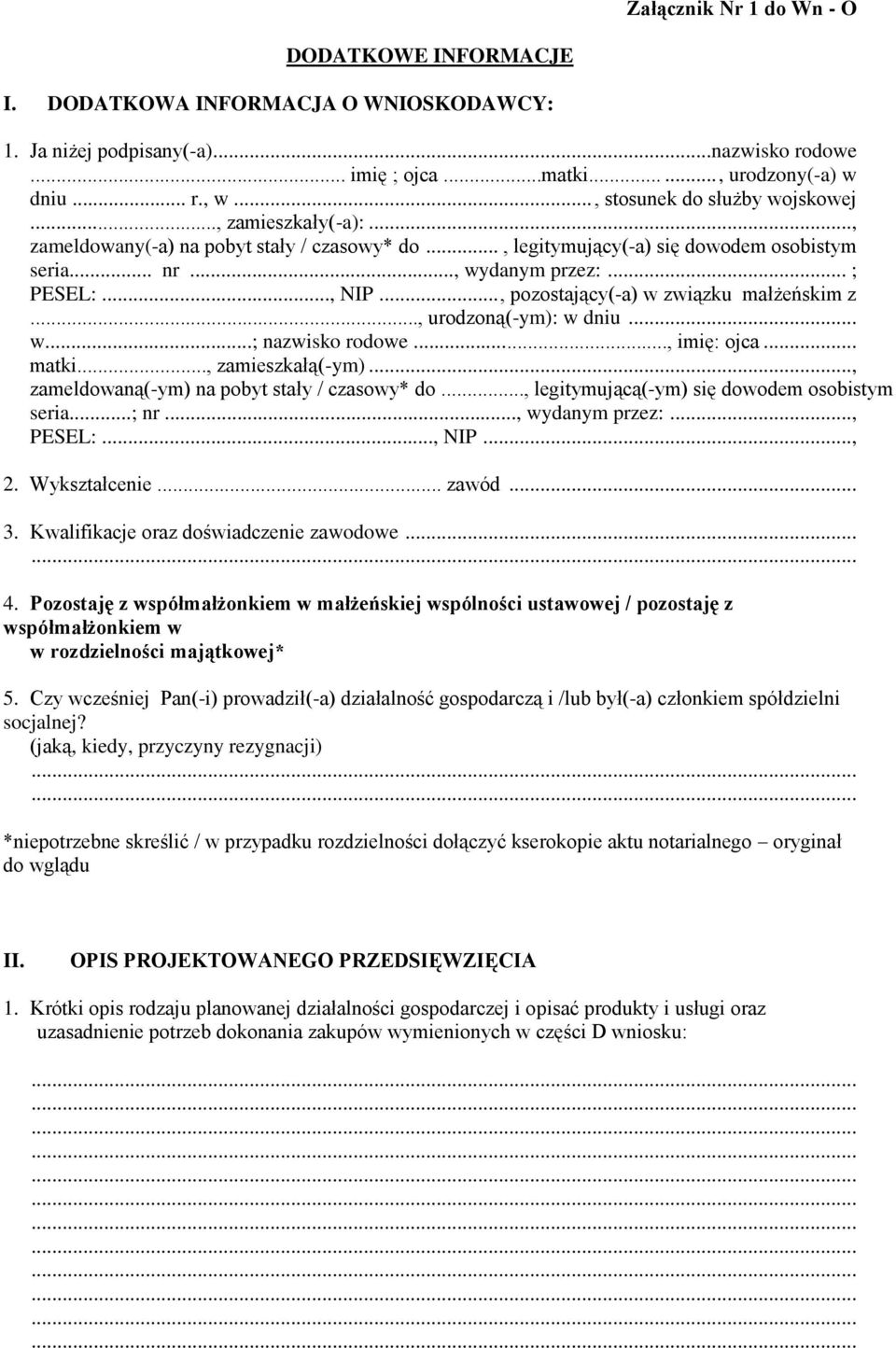 .., pozostający(-a) w związku małżeńskim z..., urodzoną(-ym): w dniu... w...; nazwisko rodowe..., imię: ojca... matki..., zamieszkałą(-ym)..., zameldowaną(-ym) na pobyt stały / czasowy* do.