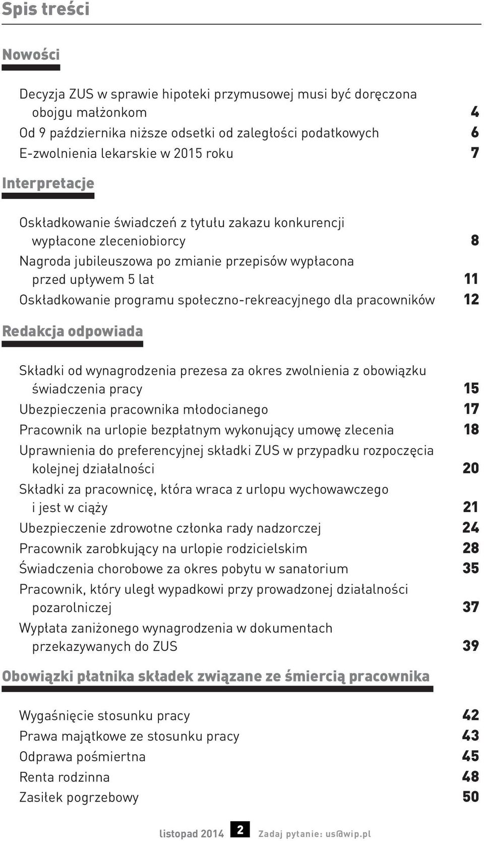 społeczno-rekreacyjnego dla pracowników 12 Redakcja odpowiada Składki od wynagrodzenia prezesa za okres zwolnienia z obowiązku świadczenia pracy 15 Ubezpieczenia pracownika młodocianego 17 Pracownik