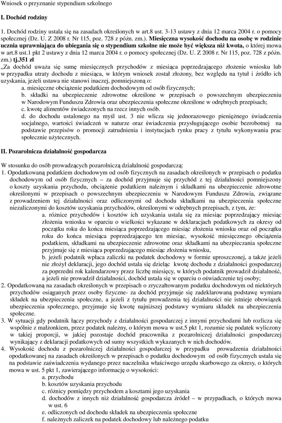 1 pkt 2 ustawy z dnia 12 marca 2004 r. o pomocy społecznej (Dz. U. Z 2008 r. Nr 115, poz. 728 z późn. zm.) tj.