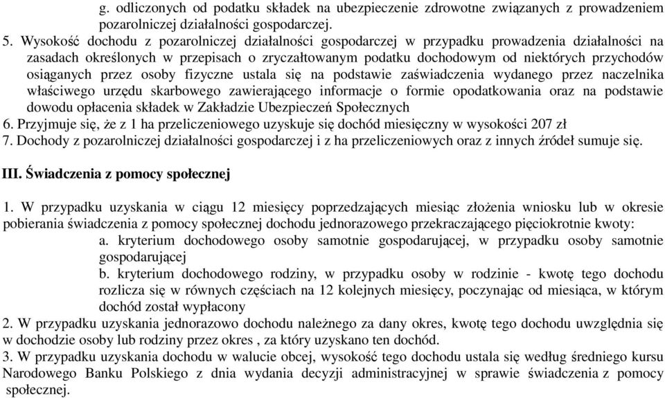 osiąganych przez osoby fizyczne ustala się na podstawie zaświadczenia wydanego przez naczelnika właściwego urzędu skarbowego zawierającego informacje o formie opodatkowania oraz na podstawie dowodu