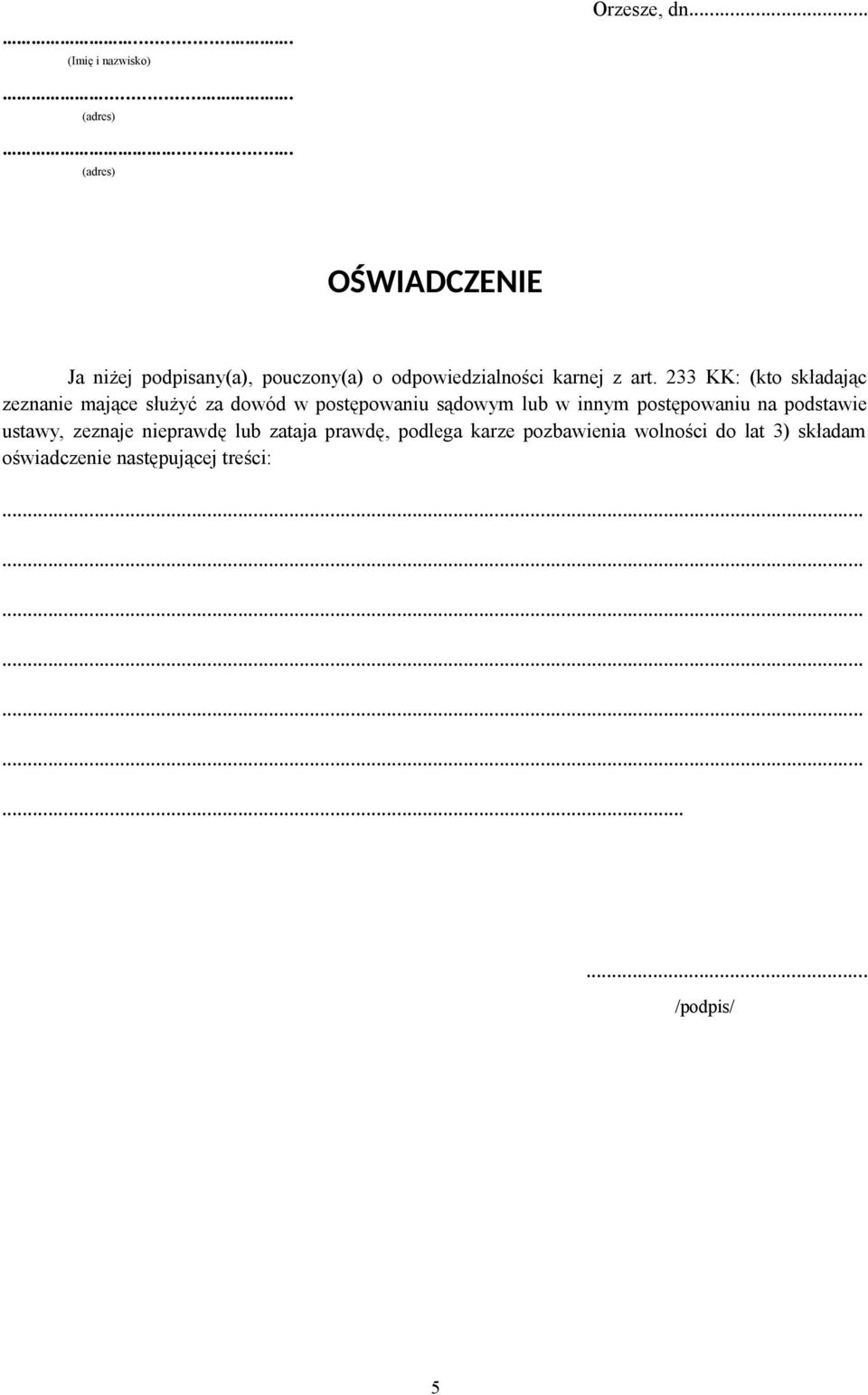 233 KK: (kto składając zeznanie mające służyć za dowód w postępowaniu sądowym lub w innym