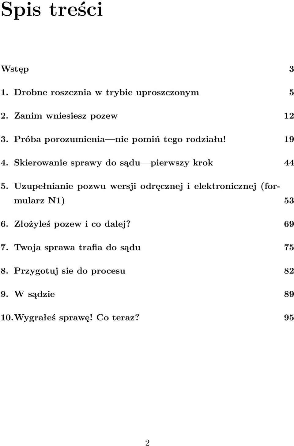 Uzupełnianie pozwu wersji odręcznej i elektronicznej (formularz N1) 53 6. Złożyleś pozew i co dalej?