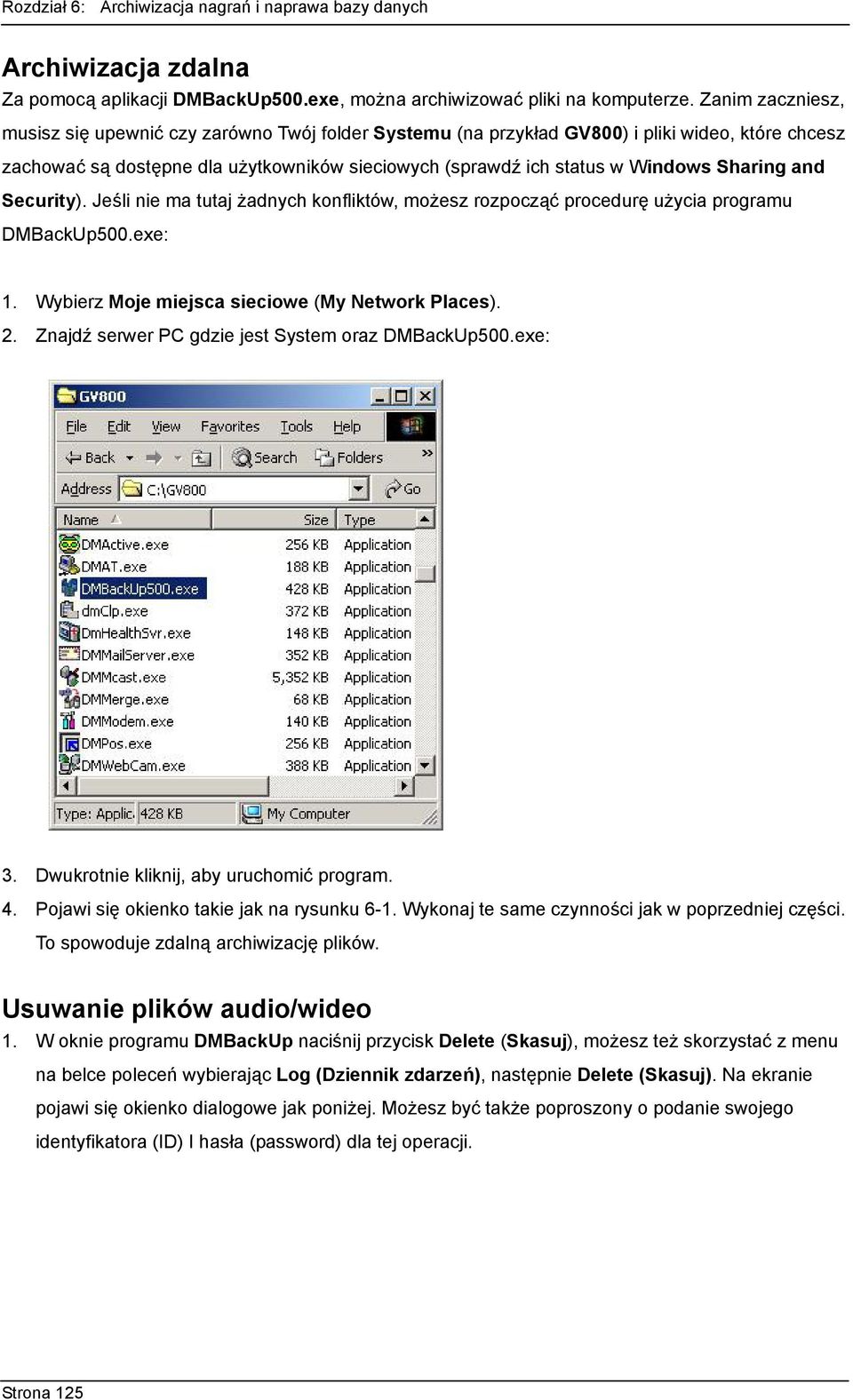 Sharing and Security). Jeśli nie ma tutaj żadnych konfliktów, możesz rozpocząć procedurę użycia programu DMBackUp500.exe: 1. Wybierz Moje miejsca sieciowe (My Network Places). 2.