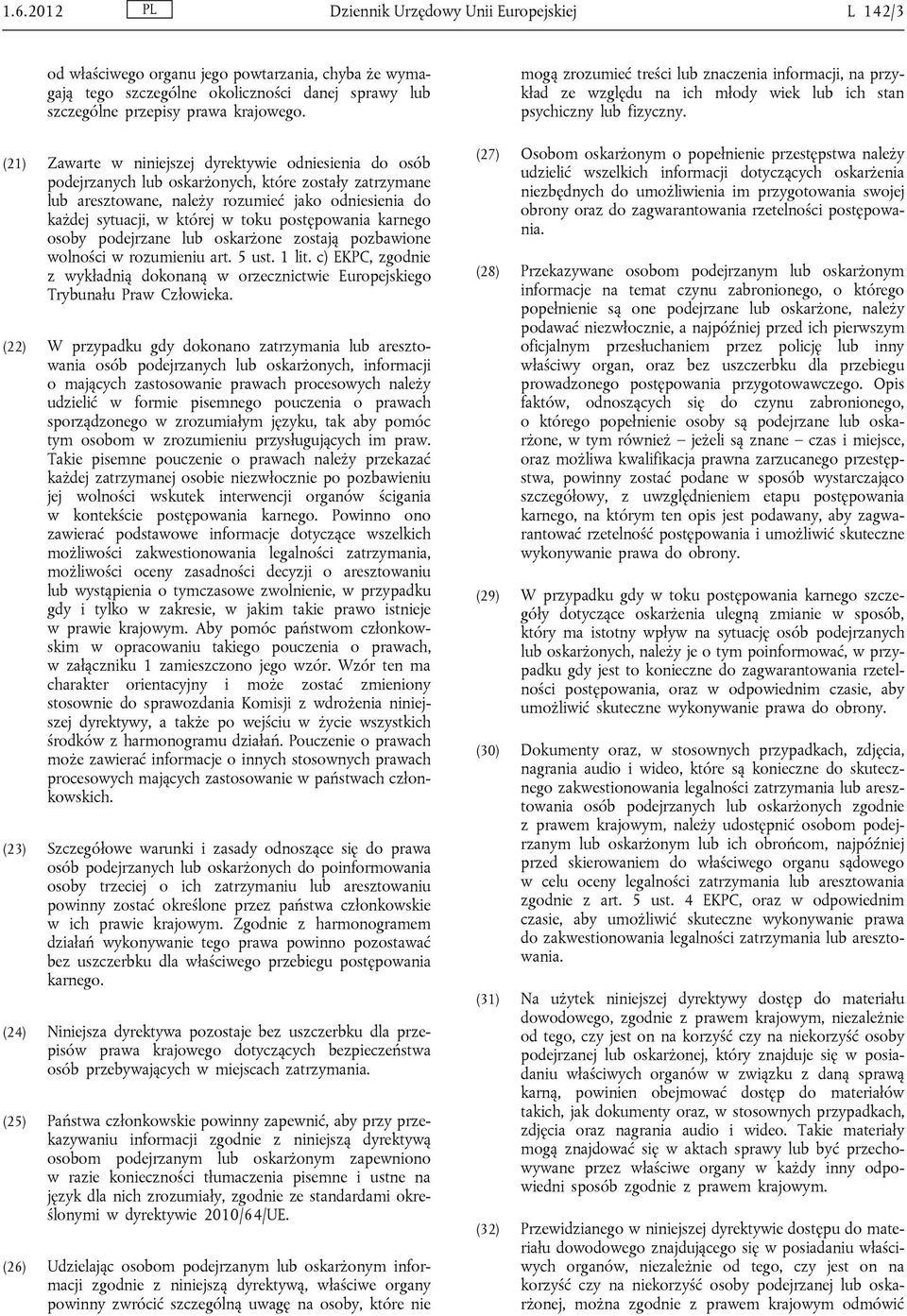 postępowania karnego osoby podejrzane lub oskarżone zostają pozbawione wolności w rozumieniu art. 5 ust. 1 lit.