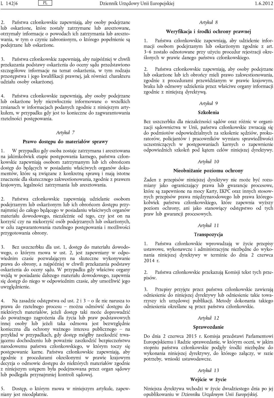zabronionym, o którego popełnienie są podejrzane lub oskarżone. 3.