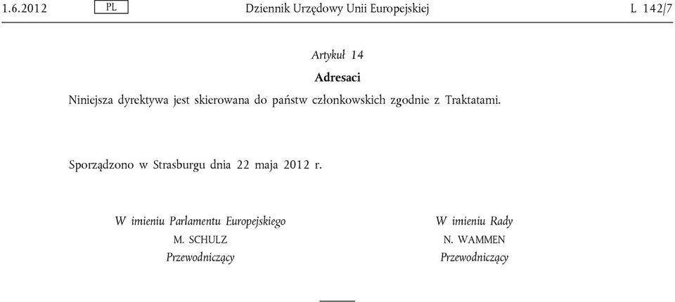 Traktatami. Sporządzono w Strasburgu dnia 22 maja 2012 r.