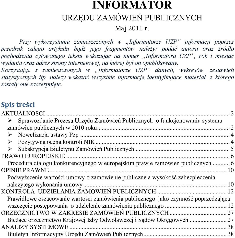 Informatora UZP, rok i miesiąc wydania oraz adres strony internetowej, na której był on opublikowany. Korzystając z zamieszczonych w Informatorze UZP danych, wykresów, zestawień statystycznych itp.