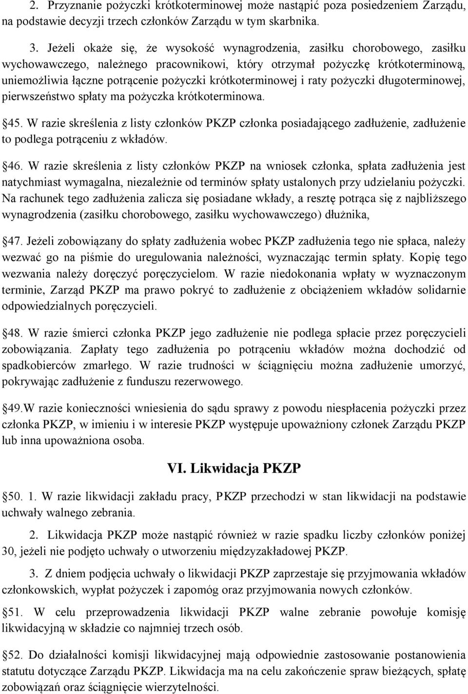 krótkoterminowej i raty pożyczki długoterminowej, pierwszeństwo spłaty ma pożyczka krótkoterminowa. 45.