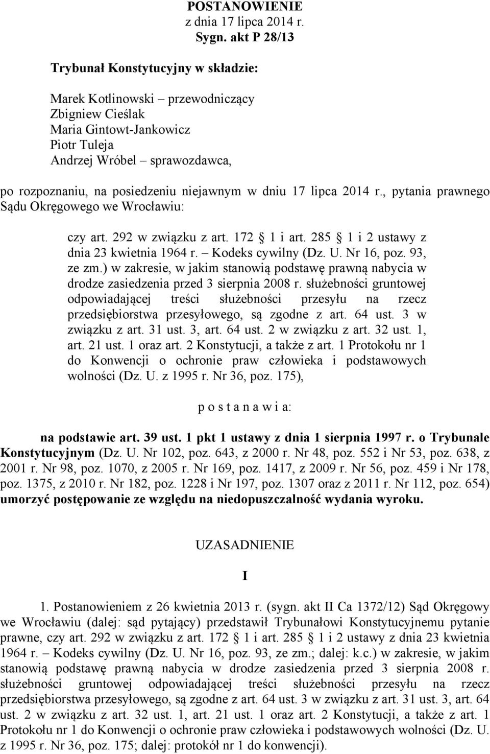 niejawnym w dniu 17 lipca 2014 r., pytania prawnego Sądu Okręgowego we Wrocławiu: czy art. 292 w związku z art. 172 1 i art. 285 1 i 2 ustawy z dnia 23 kwietnia 1964 r. Kodeks cywilny (Dz. U.