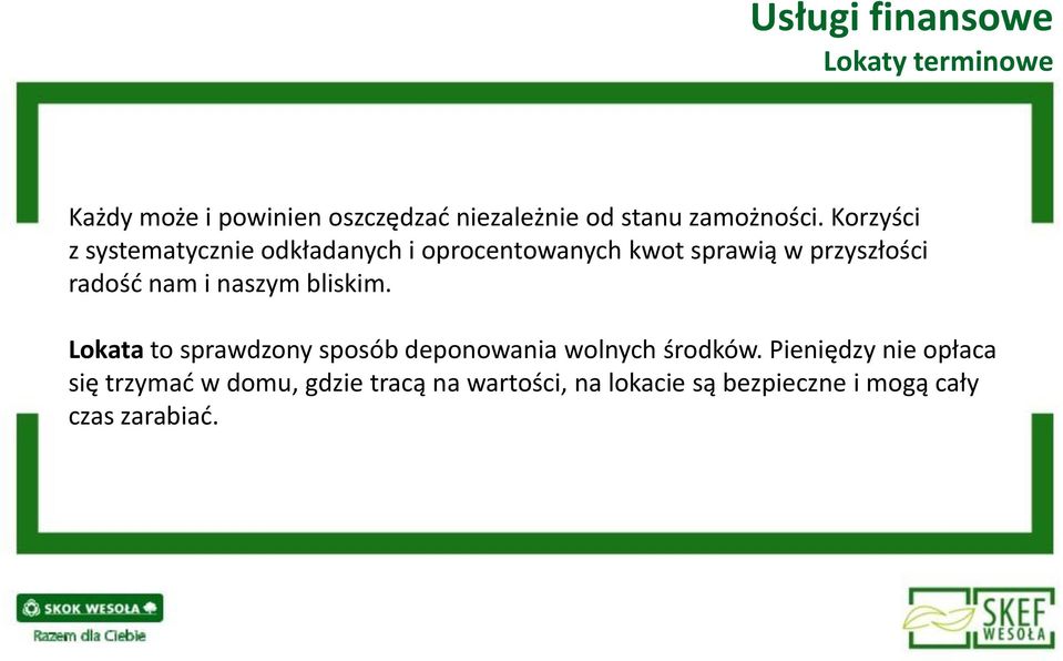 Korzyści z systematycznie odkładanych i oprocentowanych kwot sprawią w przyszłości radość nam i