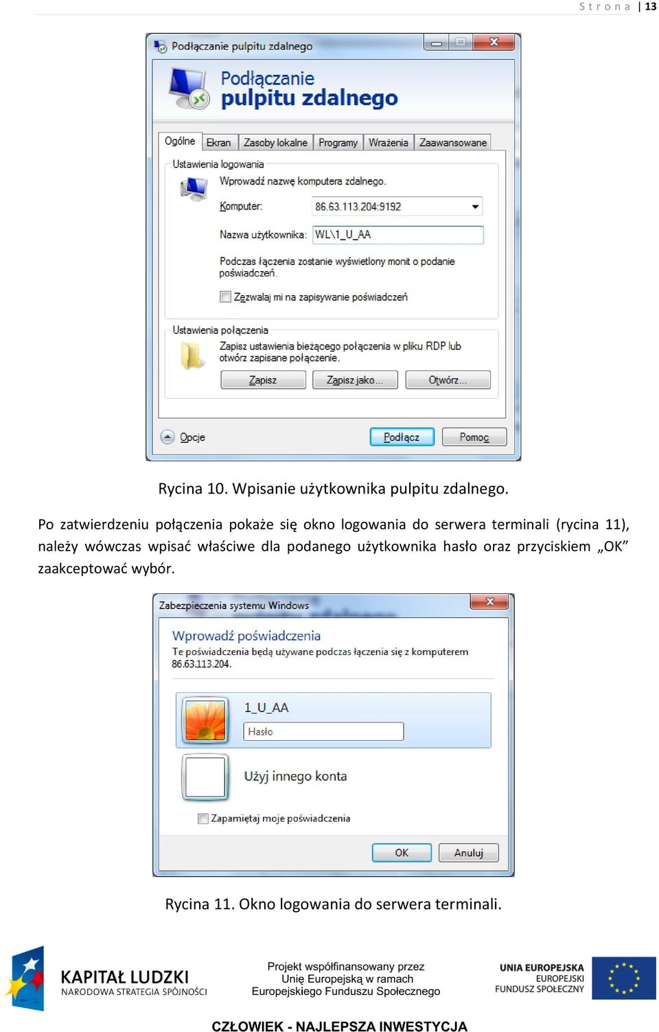 (rycina 11), należy wówczas wpisad właściwe dla podanego użytkownika hasło