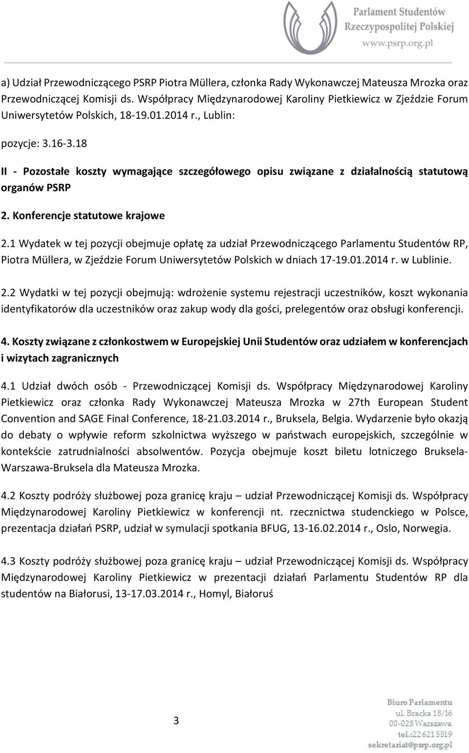 18 II - Pozostałe koszty wymagające szczegółowego opisu związane z działalnością statutową organów PSRP 2. Konferencje statutowe krajowe 2.