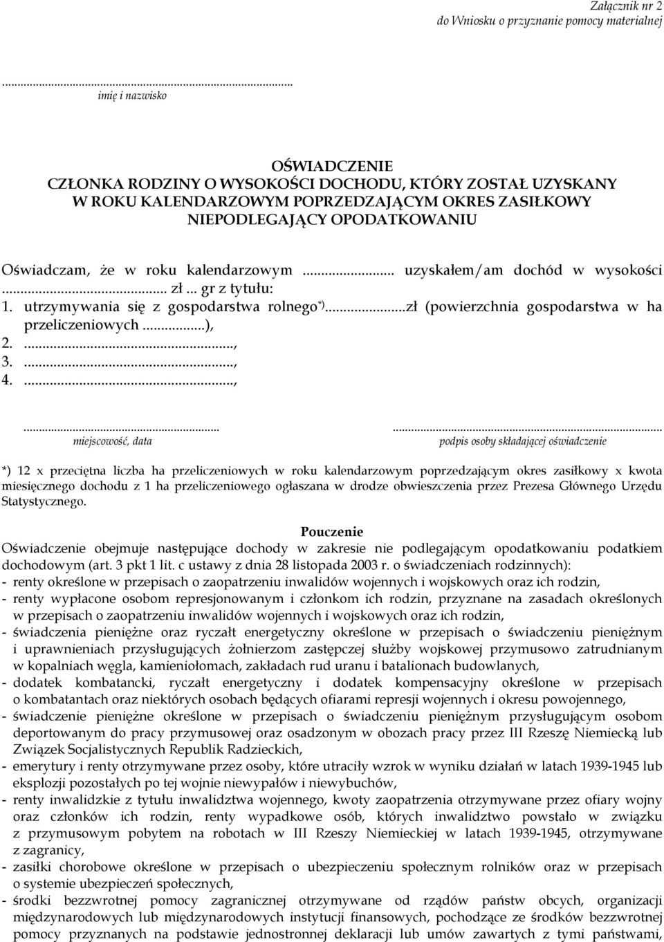 kalendarzowym... uzyskałem/am dochód w wysokości... zł... gr z tytułu: 1. utrzymywania się z gospodarstwa rolnego *)...zł (powierzchnia gospodarstwa w ha przeliczeniowych...), 