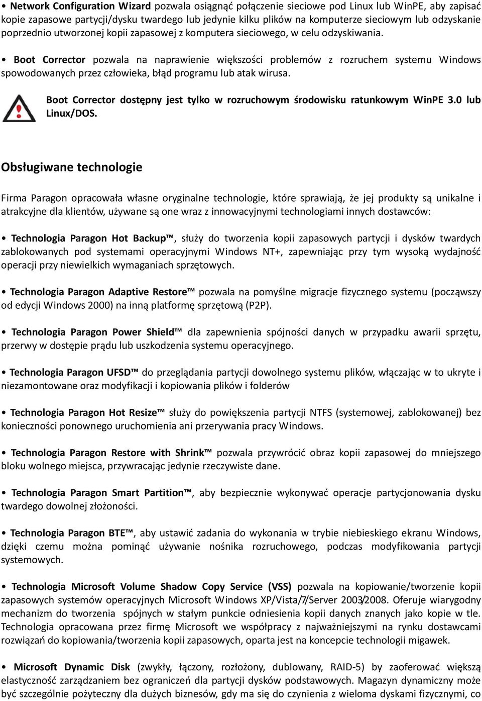 Boot Corrector pozwala na naprawienie większości problemów z rozruchem systemu Windows spowodowanych przez człowieka, błąd programu lub atak wirusa.