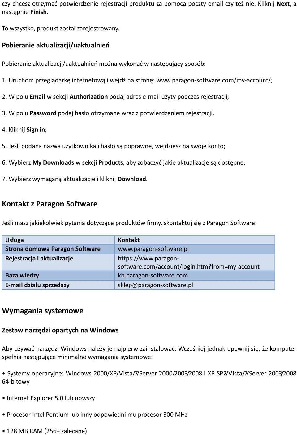 com/my-account/; 2. W polu Email w sekcji Authorization podaj adres e-mail użyty podczas rejestracji; 3. W polu Password podaj hasło otrzymane wraz z potwierdzeniem rejestracji. 4. Kliknij Sign in; 5.