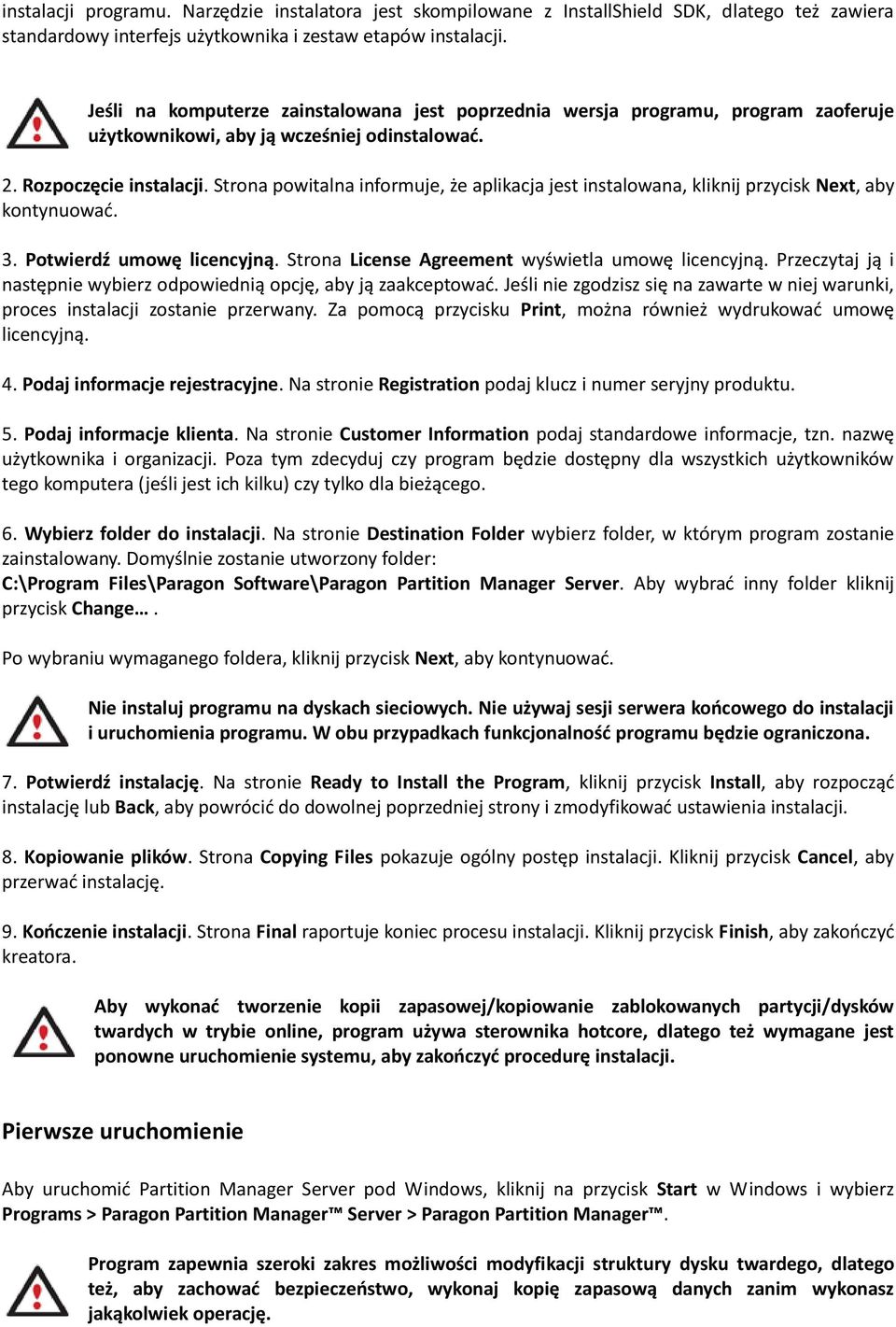 Strona powitalna informuje, że aplikacja jest instalowana, kliknij przycisk Next, aby kontynuowad. 3. Potwierdź umowę licencyjną. Strona License Agreement wyświetla umowę licencyjną.