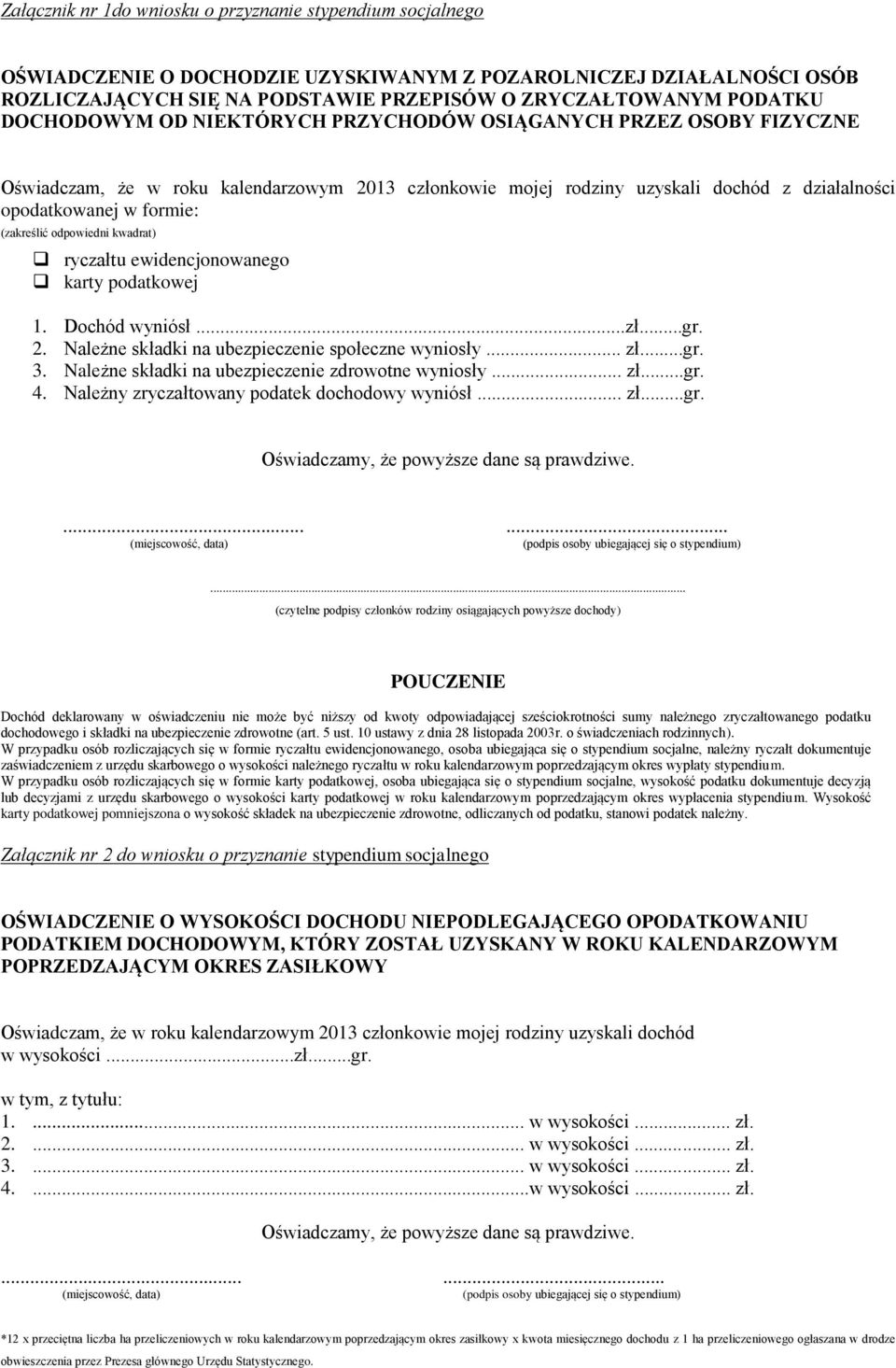 odpowiedni kwadrat) ryczałtu ewidencjonowanego karty podatkowej 1. Dochód wyniósł...zł...gr. 2. Należne składki na ubezpieczenie społeczne wyniosły... zł...gr. 3.