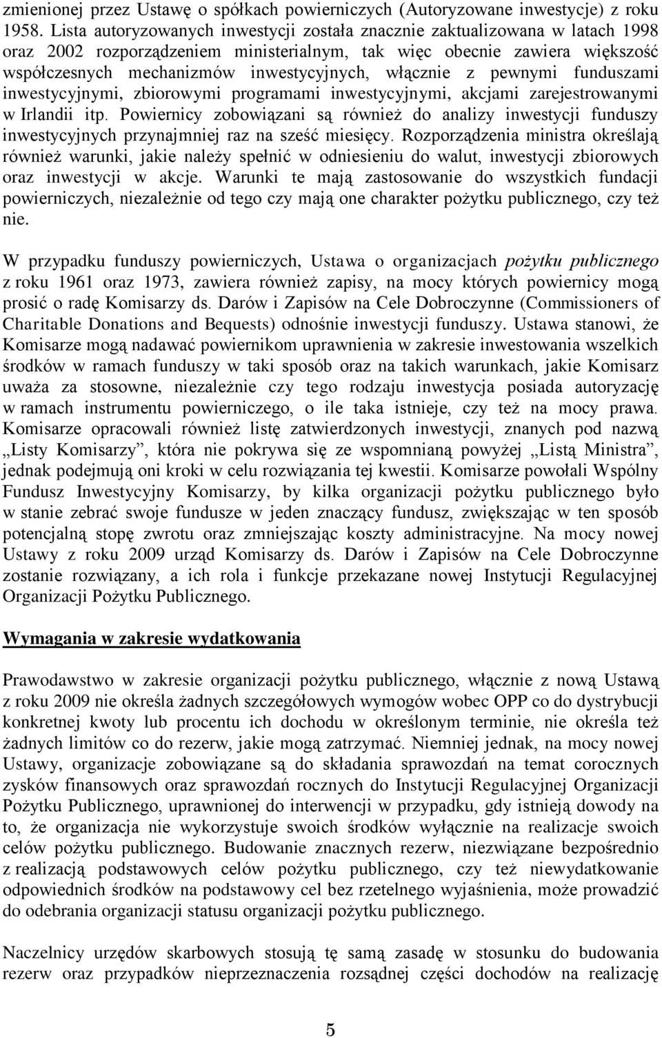 włącznie z pewnymi funduszami inwestycyjnymi, zbiorowymi programami inwestycyjnymi, akcjami zarejestrowanymi w Irlandii itp.