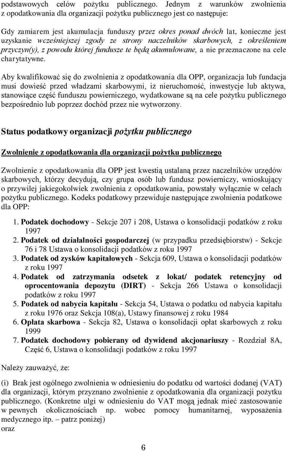 wcześniejszej zgody ze strony naczelników skarbowych, z określeniem przyczyn(y), z powodu której fundusze te będą akumulowane, a nie przeznaczone na cele charytatywne.