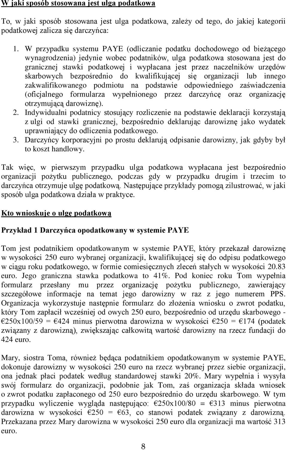 naczelników urzędów skarbowych bezpośrednio do kwalifikującej się organizacji lub innego zakwalifikowanego podmiotu na podstawie odpowiedniego zaświadczenia (oficjalnego formularza wypełnionego przez