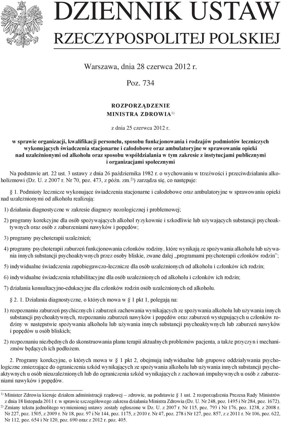 uzależnionymi od alkoholu oraz sposobu współdziałania w tym zakresie z instytucjami publicznymi i organizacjami społecznymi Na podstawie art. 22 ust. 3 ustawy z dnia 26 października 1982 r.