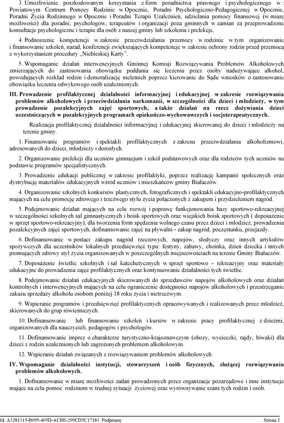 konsultacje psychologiczne i terapie dla osób z naszej gminy lub szkolenia i prelekcje. 4.