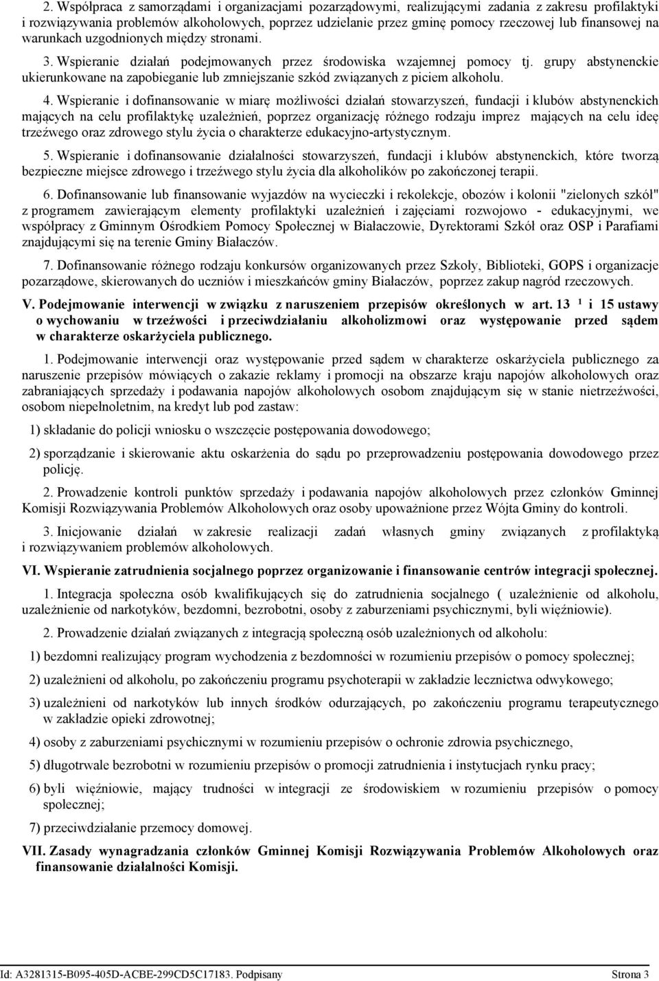 grupy abstynenckie ukierunkowane na zapobieganie lub zmniejszanie szkód związanych z piciem alkoholu. 4.
